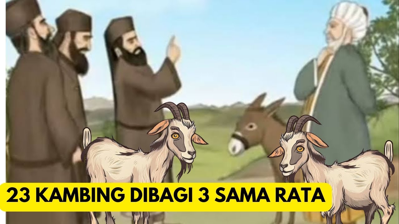 Kecerdikan Abu Nawas Ketika Diminta Membagi 23 Kambing Jadi 3 Secara Adil dengan Mudah