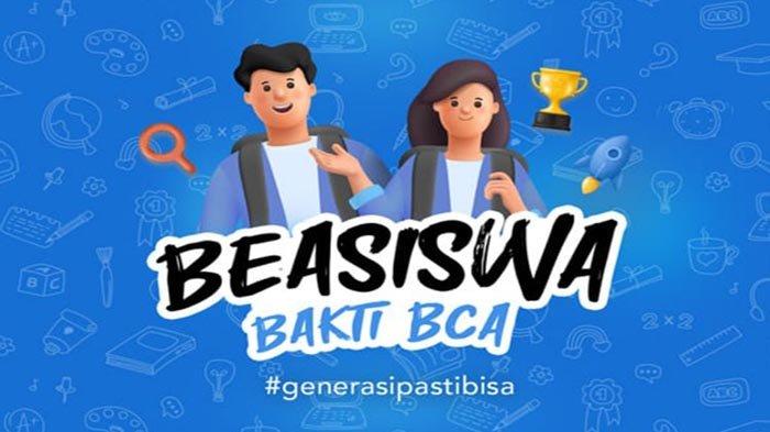 Beasiswa Bakti BCA 2025 Untuk Mahasiswa, Ada Uang Saku Setiap Bulan, Penuhi 10 Syarat Berikut