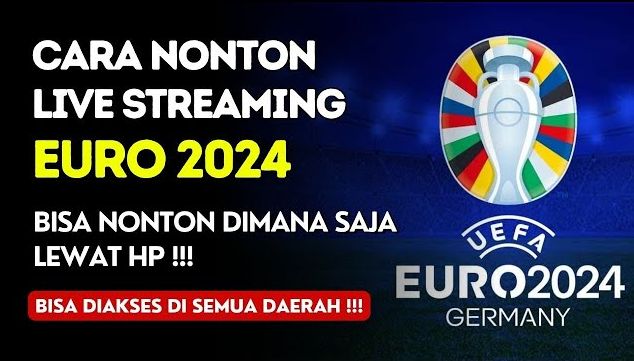 Menonton Live Streaming Pertandingan EURO 2024 Lewat HP Saja, Begini Caranya