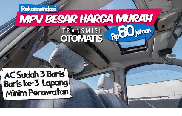 Modal 80 Jutaan Tapi Mau MPV Mewah? Ini Pilihannya! Kabin Luas, Kursi Tiga Baris, Sparepart Melimpah