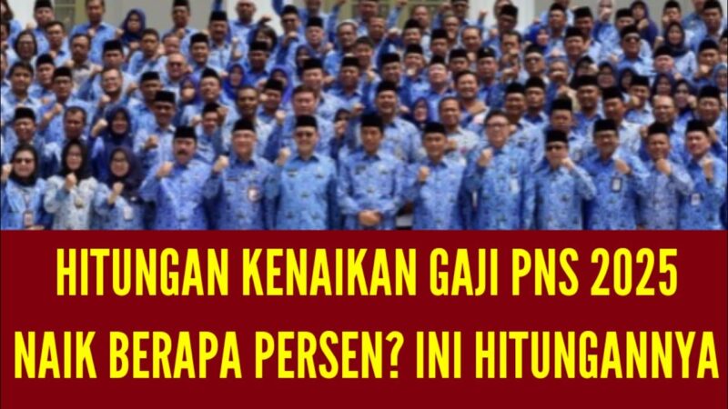 Perhitungan Kenaikan Gaji PNS 2025! Berapa Persen? Ini Perhitungannya