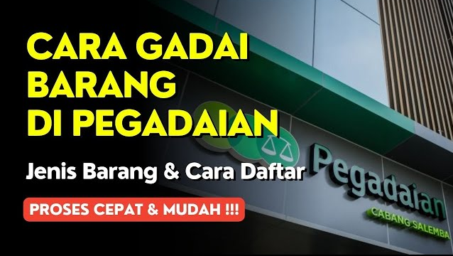 Mau Gadai Barang di Pegadaian? Simak Cara, Syarat dan Barang yang Bisa Digadaikan