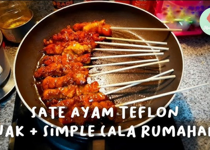 Cara Membuat Sate Ayam dengan Teflon agar Empuk dan Tidak Kering