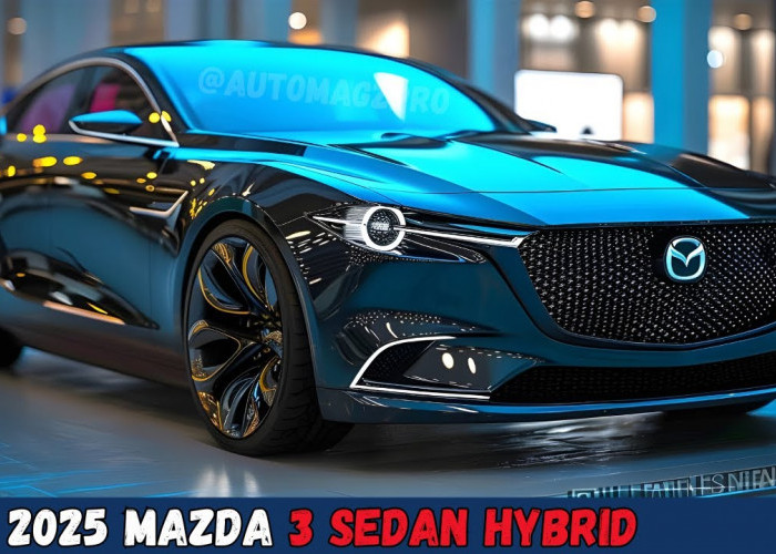 All New Mazda 3 Hybrid 2025 Perpaduan Kenyamanan, Gaya dan Kinerja, Siapa Berani Melawan?