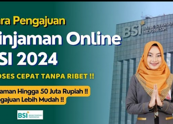 Pinjaman Online Syariah, Langsung Cair dari BSI, Limit Hingga 50 Juta, Tanpa Agunan, Tenor Hingga 3 Tahun