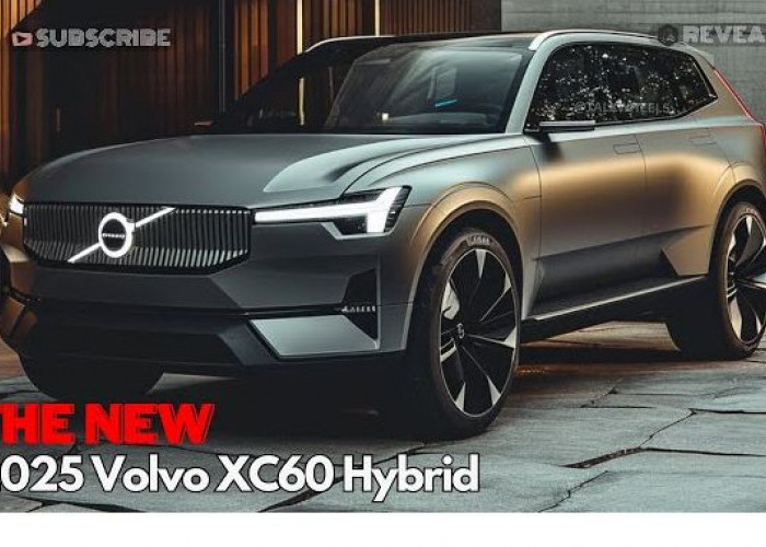 Perkenalkan, Volvo Terbaru 2025 (XC60) Hybrid, Mobil Mewah, Kabin Luas, Cocok Untuk Mobil Keluarga