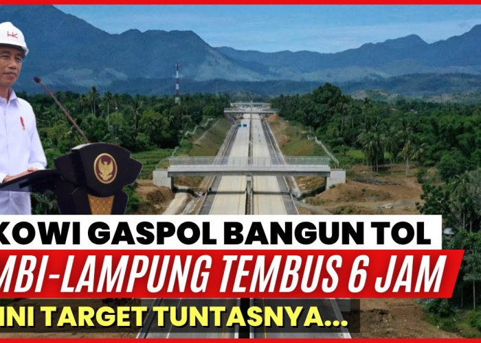 Tol Trans Sumatera Selesai Tahun Ini, Jambi - Sumsel - Bakauheni Cuma 6 Jam 