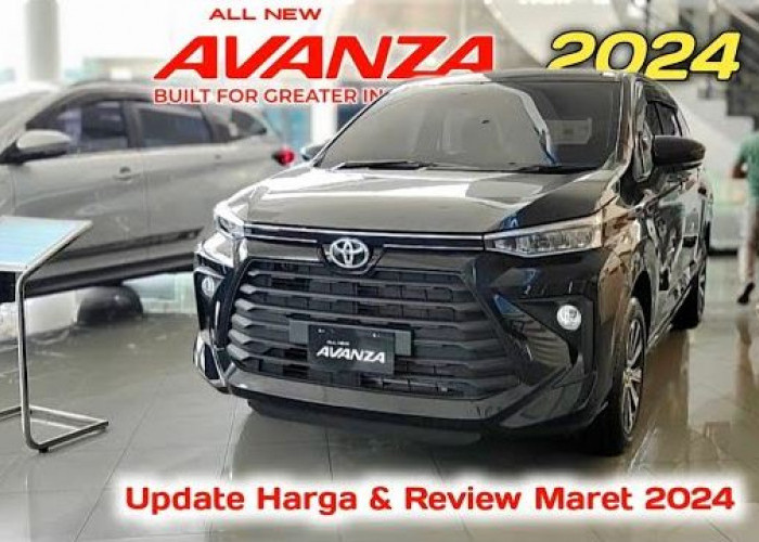 Harga Baru Toyota Avanza Maret 2024, Mobil Mudik Sejuta Umat, Begini Spesifikasinya
